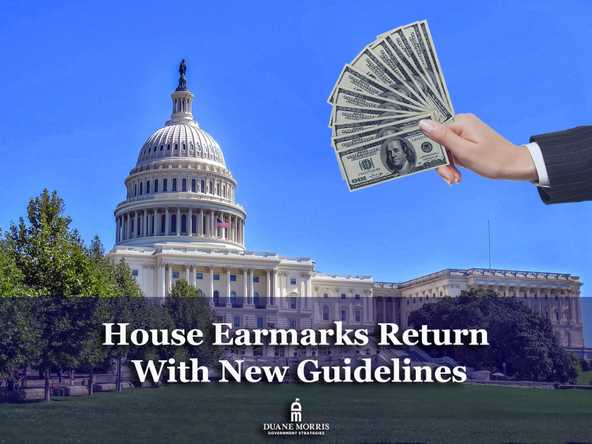 House Earmarks Return With New Guidelines Duane Morris Government