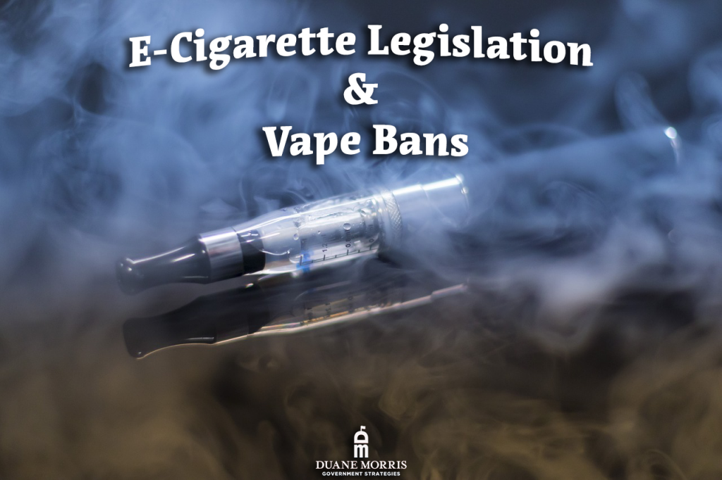 2021 E Cigarette Legislation Vape Bans Duane Morris Government