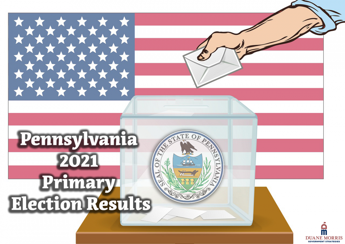 Pennsylvania 2021 Primary Election Results Duane Morris Government